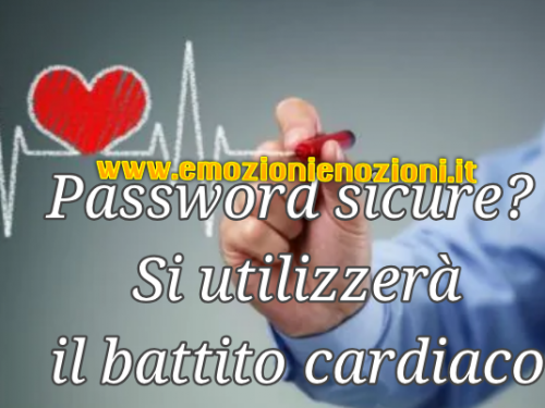 Password sicure? Si utilizzerà il battito cardiaco