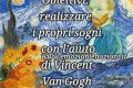 Obiettivi: realizzarli con l'aiuto di Vincent Van Gogh