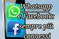Whatsapp e fb sempre più connessi da Febbraio 2021