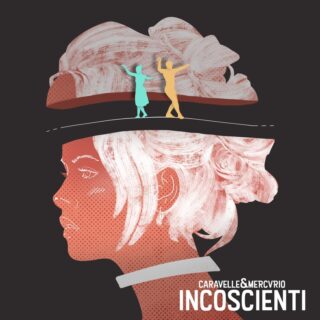 CARAVELLE & MERCVRIO, il nuovo singolo “Incoscienti”