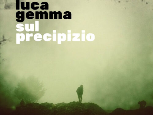 SUL PRECIPIZIO, il nuovo singolo di LUCA GEMMA: le parole di questo brano disegnano un dialogo immaginario sulla solitudine e sul bisogno di cose vere