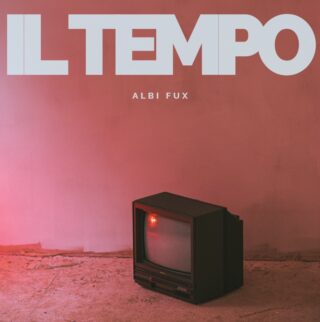 Il Tempo: esce il nuovo singolo di Albi Fux