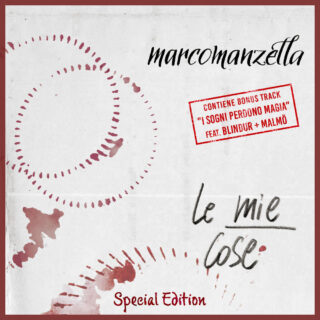 “I sogni perdono magia feat. Malmö and Blindur”, estratto dal nuovo album di MARCO MANZELLA “LE MIE COSE – Special Edition”