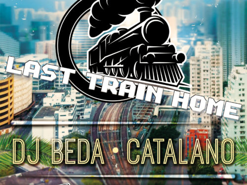 “LAST TRAIN HOME”: esce dal 20 Maggio il nuovo singolo di Dj Beda vs Catalano