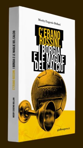 “C’erano Rossini, i Borgia e le maglie del Calcio” il sesto libro della saga di Mosby Eugenio Bollani