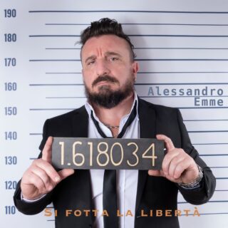 SI FOT*TA LA LIBERTÀ, il nuovo singolo di Alessandro Emme: in uscita domani venerdì 13 Maggio