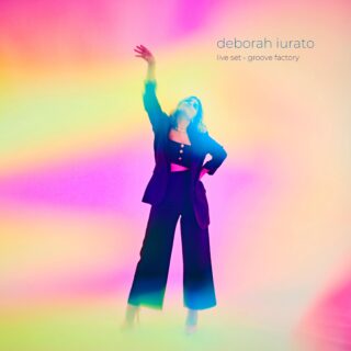 “Live Set – Groove Factory”, il nuovo ep di Deborah Iurato: in uscita da venerdì 10 giugno