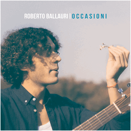"Occasioni" l'EP d'esordio del cantautore Roberto Ballauri

