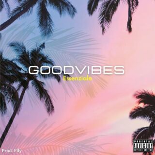 GOOD VIBES è il nuovo singolo di EsseNziale