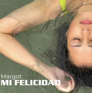 “MI FELICIDAD” è il nuovo singolo di MARGOT