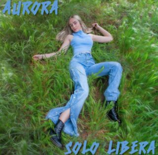 "Solo Libera", il nuovo singolo di Aurora