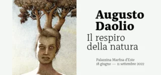 Augusto Daolio Il respiro della natura Ferrara, Palazzina Marfisa d’Este