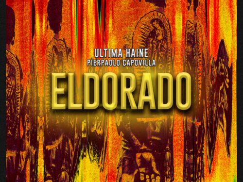 ULTIMA HAINE feat PIERPAOLO CAPOVILLA: ELDORADO