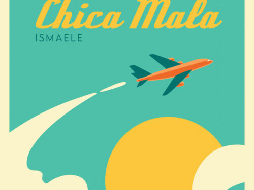 “Chica mala” è il nuovo singolo di Ismaele