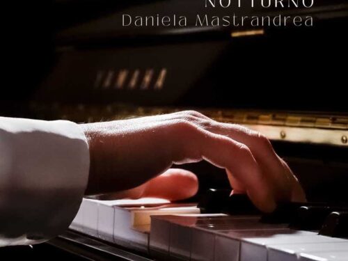 “NOTTURNO”, L’ULTIMO SINGOLO PER PIANOFORTE SOLO DI DANIELA MASTRANDREA