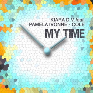 KIARA D.V. Feat. Pamela Ivonne - Cole: in radio e in digitale il nuovo singolo "MY TIME"