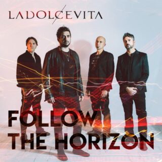 LADOLCEVITA – E’ USCITO “FOLLOW THE HORIZON”, IL NUOVO ALBUM DELLA BAND EMILIANA