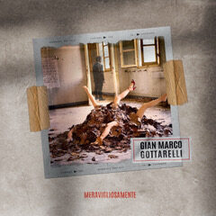 MERAVIGLIOSAMENTE, il nuovo album di GIAN MARCO GOTTARELLI