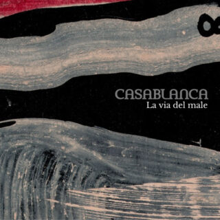 I Casablanca svelano un altro brano estratto da “Il lato oscuro”, il loro terzo e meraviglioso album di inediti:  “La via del male” è il nuovo singolo in una versione alternativa Radio Edit