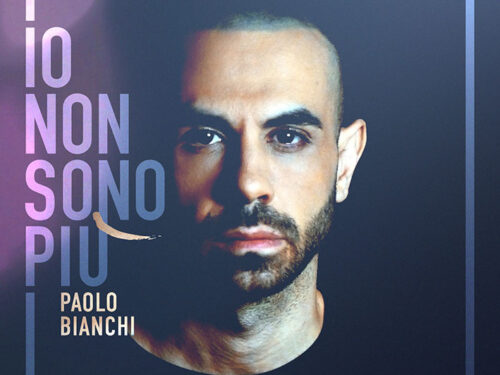 Paolo Bianchi, “Io non sono più”: il singolo in radio e l’album a cui dà il titolo