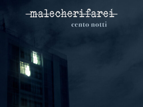 Da venerdì 16 dicembre in radio “Cento Notti” il singolo di Malecherifarei, che dà il titolo al suo secondo album (Miraloop/Believe)