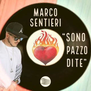 “Sono pazzo di te”, il nuovo singolo di Marco Sentieri: disponibile nei principali digital store dal 3 febbraio