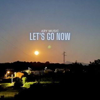 Ary Music torna in radio con il nuovo singolo “LET’S GO NOW”