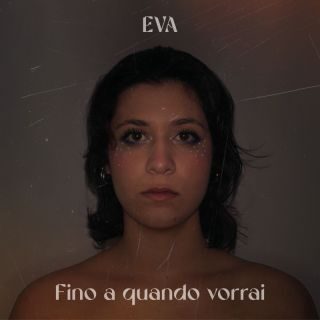 EVA, il nuovo singolo: Fino a quando vorrai 