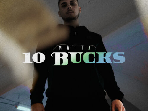 “10 BUCKS” è il nuovo singolo di Matta, disponibile dal 22 gennaio su tutte le piattaforme digitali