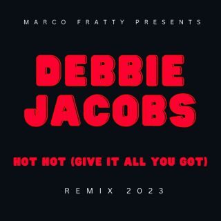 Debbie Jacobs – Hot Hot (Radio Date: 03-02-2023)