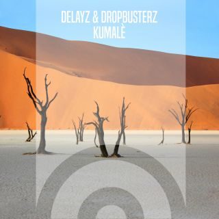 DELAYZ & DROPBUSTERZ – Kumalè (Radio Date: 24-02-2023)