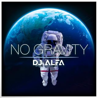 No Gravity è il nuovo singolo di DJ Alfa
