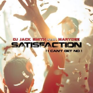 “Satisfaction (I Can’t Get no)” il nuovo singolo di Dj Jack Smith Feat. MaryDee!