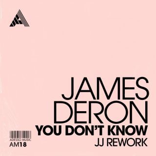 James Deron – You Don’t Know (JJ Rework) (Radio Date: 24-02-2023)