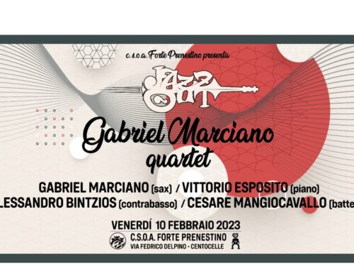 GABRIEL MARCIANO QUARTET LIVE: VENERDI 10 FEBBRAIO 2023 – CSOA FORTE PRENESTINO – JAZZ IN FORTE