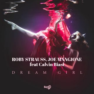 ROBY STRAUSS, JOE MANGIONE – Dream Girl (feat. Calvin Biasi) (Radio Date: 17-02-2023)