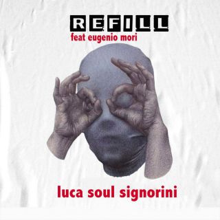 “Refill” è il nuovo singolo di Luca Soul Signorini con la partecipazione straordinaria di Eugenio Mori alla batteria (PFM, Ligabue, Antonacci)