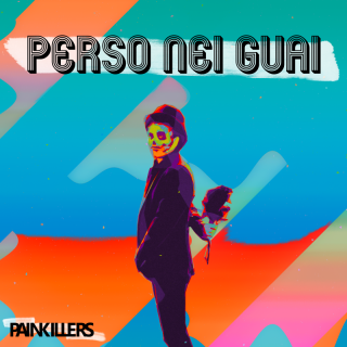 PainKillers – PERSO NEI GUAI (Radio Date: 17-02-2023)