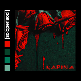 É in uscita venerdì 3 Febbraio 2023 il nuovo singolo del progetto SOLOPERISOCI dal titolo “Rapina”