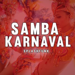 Splashfunk – Samba Karnaval (Radio Date: 17-02-2023)