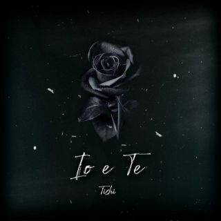Tishi – Io e Te (Radio Date: 24-02-2023)