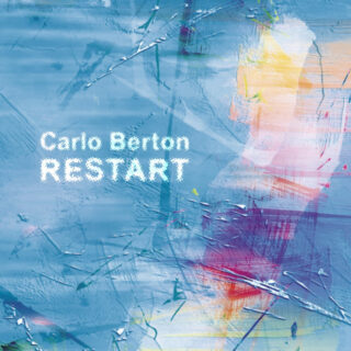 “RESTART” È IL NUOVO DISCO IN PIANO SOLO DI CARLO BERTON