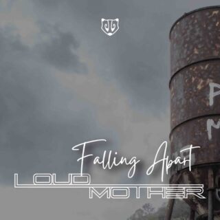 LOUDMOTHER, IL NUOVO SINGOLO: “FALLING APART”