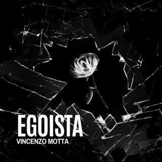 Vincenzo Motta – Egoista (Radio Date: 04-03-2023)