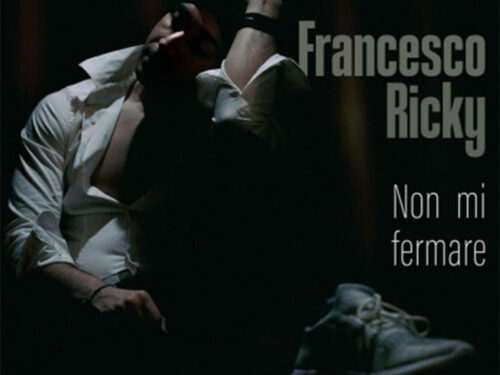 “Non Mi Fermare” è il nuovo singolo di Francesco Ricky