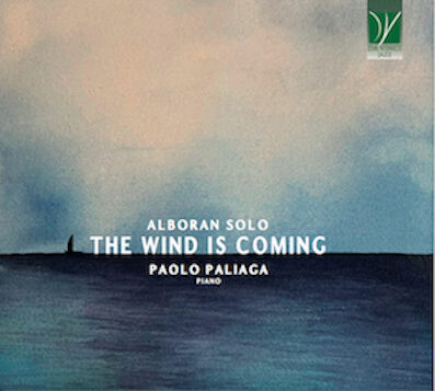 Jazz: esce venerdì 31 marzo l’album “Alboran Solo – The wind is coming” del pianista e compositore varesino Paolo Paliaga