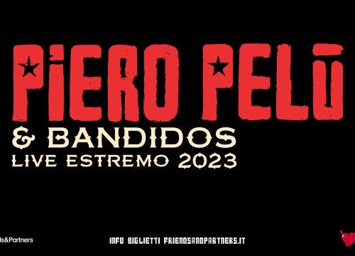 PIERO PELU’ & BANDIDOS: LIVE ESTREMO 2023
