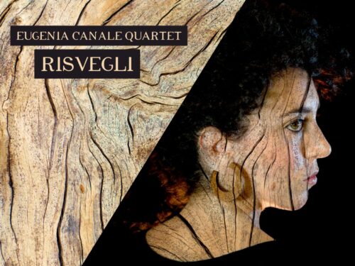 RISVEGLI è il nuovo disco firmato EUGENIA CANALE QUARTET