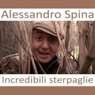 Alessandro Spina – Incredibili Sterpaglie (Radio Date: 03-03-2023)