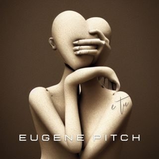 Eugene Pitch – E Tu (Data radio: 03-03-2023)
